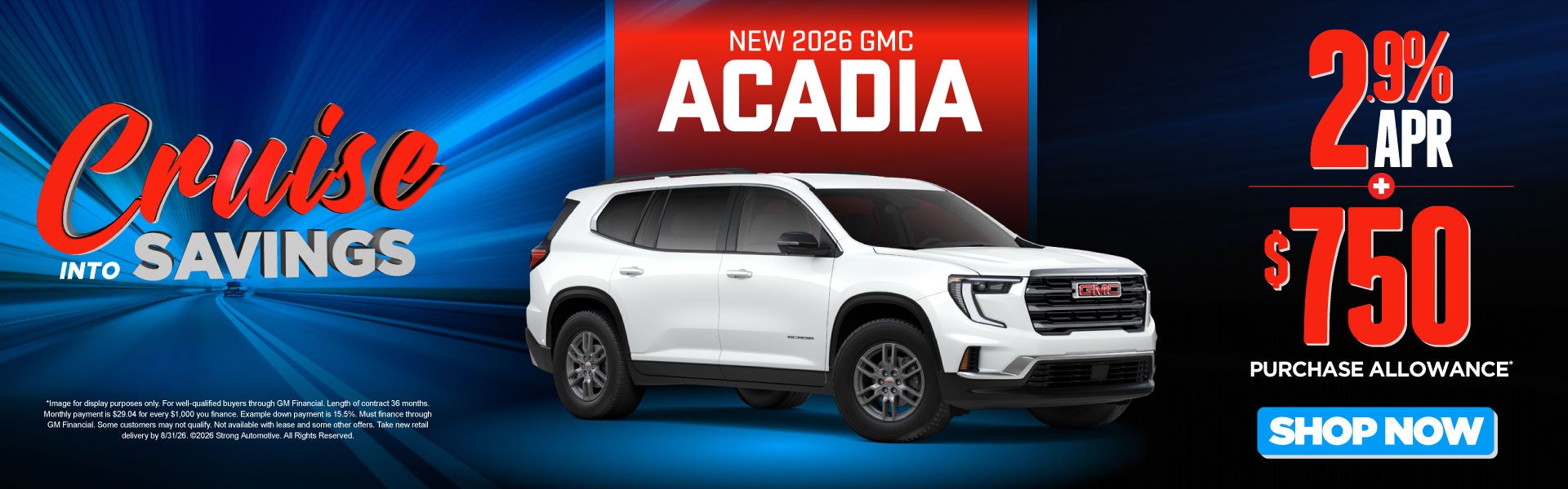 NEW 2026 GMC ACADIA	"2.9% APR PLUS $750 PURCHASE ALLOWANCE*"